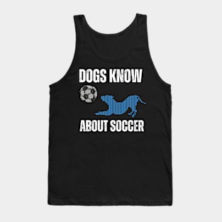 Dogs know about Soccer Tank Top